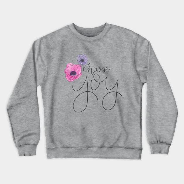 Choose Joy Floral T-shirt Crewneck Sweatshirt by janiejanedesign